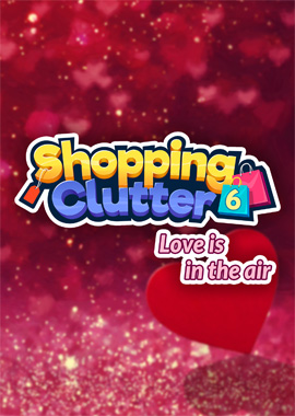Shopping Clutter 6: Love Is in the Air