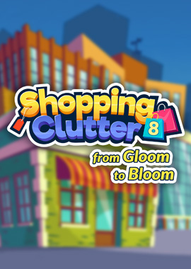Shopping Clutter 8: From Gloom to Bloom
